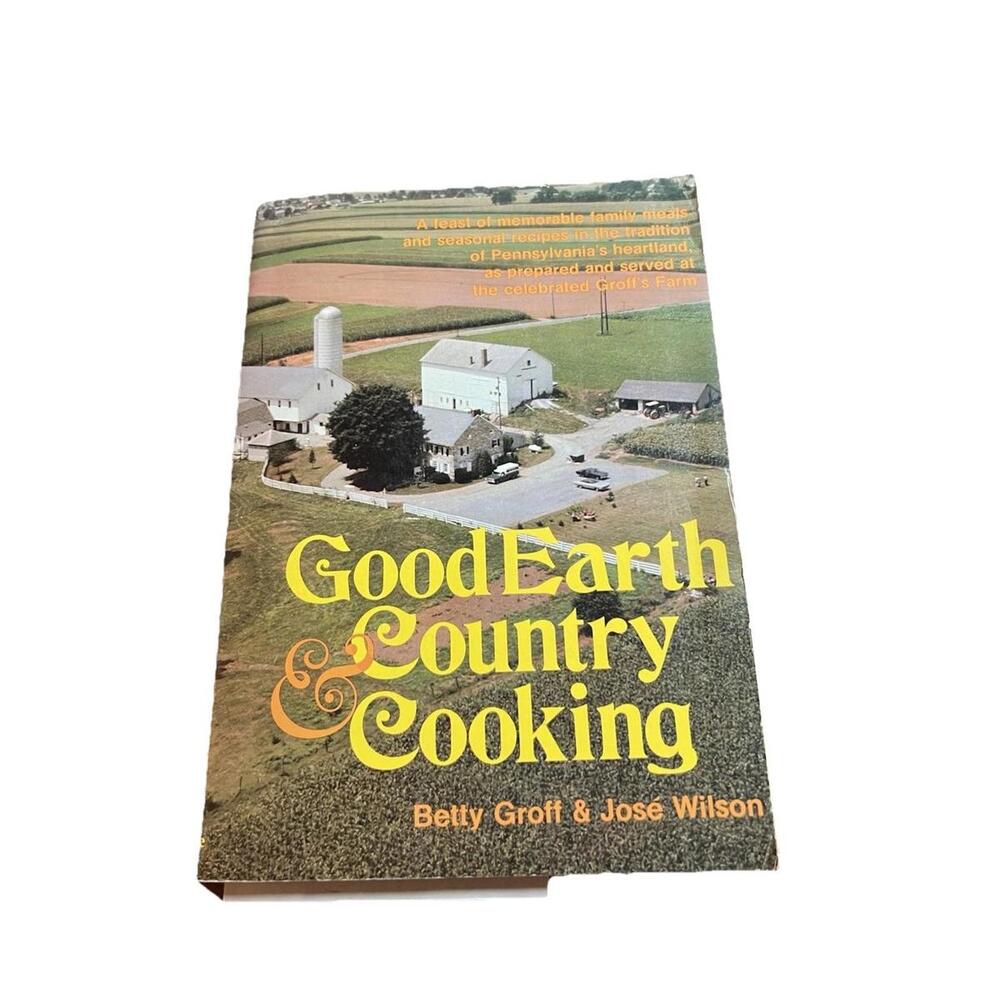 GOOD EARTH AND COUNTRY COOKING By Betty Groff & Jose Wilson 1974 with extras!